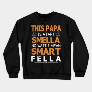 This Papa Is A Fart Smella No Wait I Mean Smart Fella Happy Summer Father Parent July 4th Day Crewneck Sweatshirt